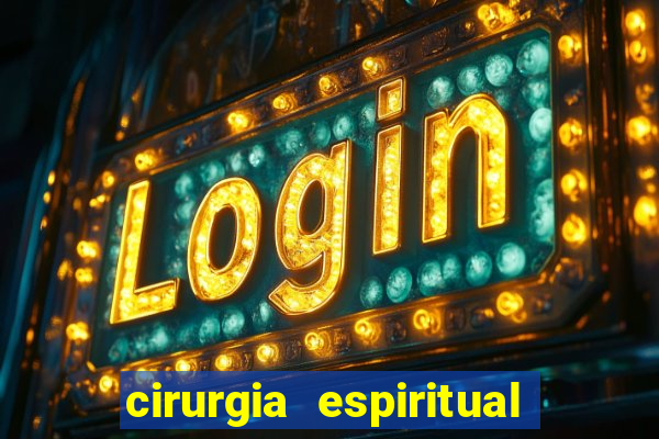 cirurgia espiritual marlon santos